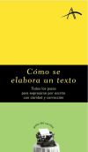 Cómo se elabora un texto : todos los pasos para expresarse por escrito con claridad y corrección