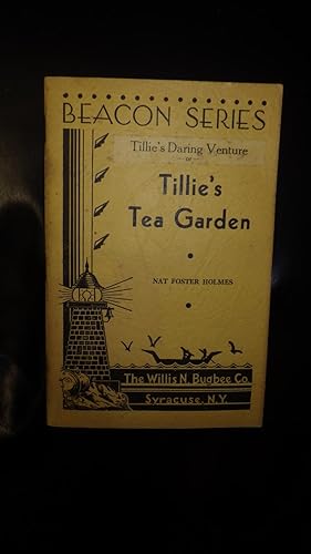 Immagine del venditore per Tillie's Tea Garden ( a Play ) OR Tillie?s Daring Venture, Beacon Series, BUGBEE?S BEACON PLAYS, COMEDY DRAMA IN 3 ACTS, The Scene the Orchard of an old, well-to-do Home, now being converted into a Tea Garden venduto da Bluff Park Rare Books