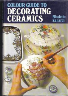 Colour Guide to Decorating Ceramics [ Color ]