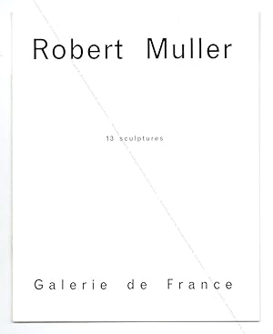 Robert MÜLLER. 13 sculptures.