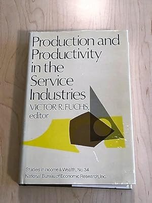 Image du vendeur pour Production and Productivity in the Service Industries, Studies in Income & Wealth No. 34 mis en vente par Bradley Ross Books