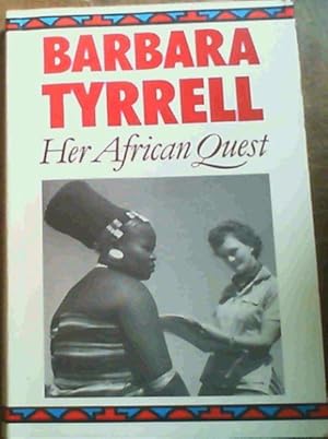 Bild des Verkufers fr Barbara Tyrrell : Her African Quest zum Verkauf von Chapter 1