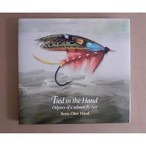 Seller image for TIED IN THE HAND: ODYSSEY OF A SALMON FLY-TYER. By Sven-Olov Hard. for sale by Coch-y-Bonddu Books Ltd
