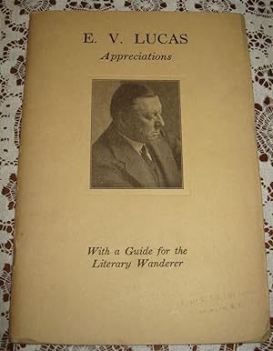 E. V. Lucas Appreciations With a Guide for the Literary Wanderer