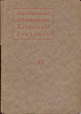 Bild des Verkufers fr Interessante Kriminal-Prozesse von kulturhistorischer Bedeutung. Darstellung merkwrdiger Strafrechtsflle aus Gegenwart und Jngsvergangenheit. Nach eigenen Erlebnissen. IX. zum Verkauf von Galerie Joy Versandantiquariat  UG (haftungsbeschrnkt)