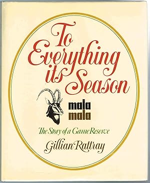 To Everything its Season: MalaMala, The Story of a Game Reserve