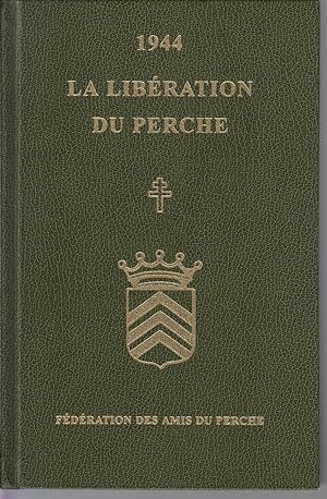 Bild des Verkufers fr 1944 - LA LIBERATION DU PERCHE. Ouvrage publi sous la direction de Michel GANIVET. Prface du Gnral Jrme LEVESQUE zum Verkauf von CANO