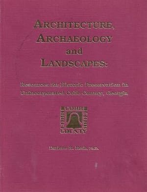 Seller image for Architecture. Archaeology and Landscapes: Resources for Historic Preservation in Unincorporated Cobb County, Georgia for sale by BJ's Book Barn