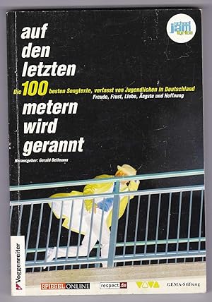 Bild des Verkufers fr Auf den letzten 100 Metern wird gerannt: Die 100 besten Songtexte, verfasst von Jugendlichen in Deutschland zum Verkauf von Kultgut