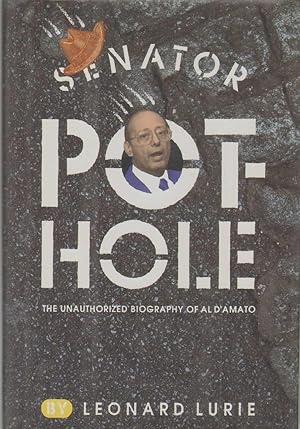 Seller image for SENATOR POTHOLE The Unauthorized Biography of Al D'Amato for sale by The Avocado Pit