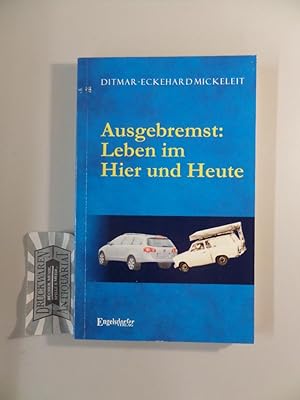 Seller image for Ausgebremst : Leben im Hier und Heute. for sale by Druckwaren Antiquariat