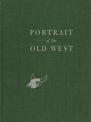 PORTRAIT OF THE OLD WEST; With a Biographical Check List of Western Artists