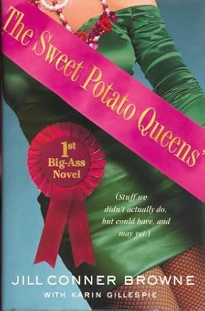 Seller image for The Sweet Potato Queens' First Big-Ass Novel: Stuff We Didn't Actually Do, but Could Have, and May Yet for sale by Don's Book Store