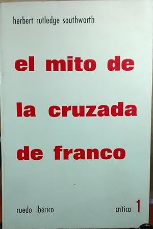 Imagen del vendedor de El mito de la cruzada de Franco. Crtica bibliogrfica a la venta por Librera Monte Sarmiento