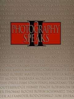 PHOTOGRAPHY SPEAKS II From The Chrysler Museum Collection. 70 Photographers on Their Art.