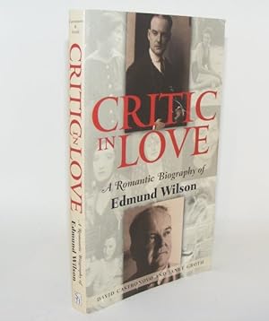 Image du vendeur pour CRITIC IN LOVE A Romantic Biography of Edmund Wilson mis en vente par Rothwell & Dunworth (ABA, ILAB)