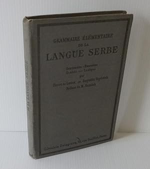 Grammaire élémentaire de la langue Serbe. Grammaire - Exercices - Textes - Lexique. Deuxième édit...