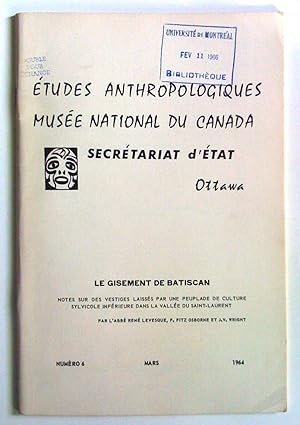 Le gisement de Batiscan. Notes sur des vestiges laissés par une peuplade de culture sylvicoleinfé...