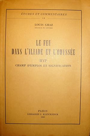 Bild des Verkufers fr Le Feu dans l'Iliade et l'Odysse. Pyr - champ d'emploi et significations. [HOMERE] zum Verkauf von Le Chemin des philosophes