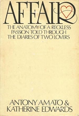 Seller image for AFFAIR : The Anatomy of a Reckless Passion Told Through the Diaries of Two Lovers for sale by Grandmahawk's Eyrie