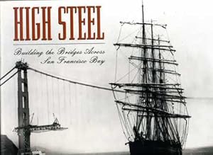 Seller image for High Steel: Building the Bridges Across San Francisco Bay for sale by Scorpio Books, IOBA