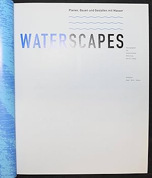 Waterscapes. Planen, Bauen und Gestalten mit Wasser.