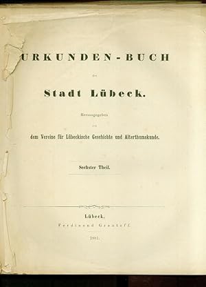 Bild des Verkufers fr Urkunden-Buch [Urkundenbuch] der Stadt Lbeck 1 Abteilung, Sechster Theil : 1417 - 1424 [Codex Diplomaticus Lubecensis]. zum Verkauf von Ganymed - Wissenschaftliches Antiquariat