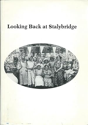 Seller image for Looking Back at Stalybridge for sale by Delph Books PBFA Member