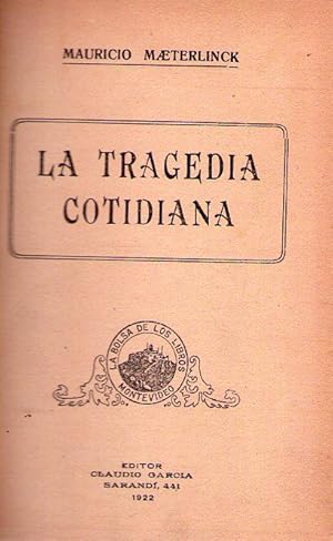 Imagen del vendedor de LA TRAGEDIA COTIDIANA / LA INTELIGENCIA DE LAS FLORES / EL TESORO DE LOS HUMILDES a la venta por Buenos Aires Libros