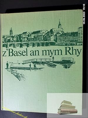 Z' Basel an mym Rhy : Von Fähren u. Fischergalgen. MMit e. Geleitw. von Edmund Wyss. [Photographi...