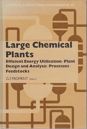 Imagen del vendedor de Large Chemical Plants: Efficient Energy Utilisation, Plant Design and Analysis, Processes, Feedstocks : Proceedings of the 4th International Symposium . (Chemical Engineering Monographs : Volume 10) a la venta por Bcher bei den 7 Bergen