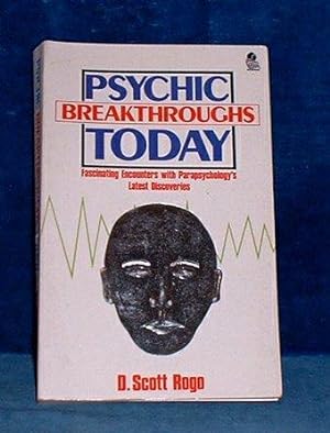 PSYCHIC BREAKTHROUGHS TODAY Fascinating Encounters With Parapsychology's Latest Discoveries
