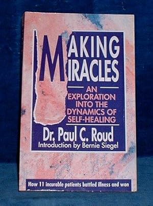 Image du vendeur pour MAKING MIRACLES An Exploration into the Dynamics of Self-Healing mis en vente par Abbey Antiquarian Books