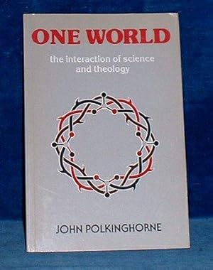 ONE WORLD the interaction of science and theology