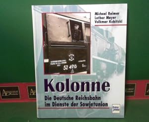 Seller image for Kolonne - Die Deutsche Reichsbahn im Dienste der Sowjetunion. for sale by Antiquariat Deinbacher