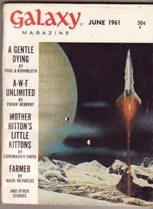 Imagen del vendedor de Galaxy Magazine June 1961 --A Gentle Dying, The Long Way Home, My Object All Sublime, Breakdown, The Graybes of Raath, A-W-F Unlimited, Farmer, The Weirdest World, Mother Hitton's Littul Kittons a la venta por Nessa Books