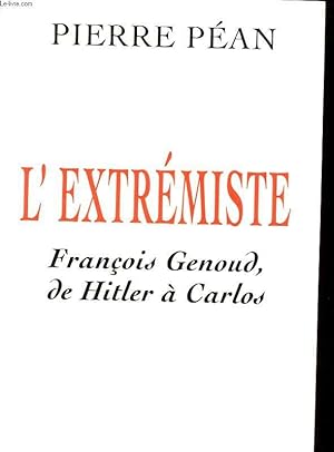 Bild des Verkufers fr L'EXTREMISTE. FRANCOIS GENOUD, DE HITLER A CARLOS zum Verkauf von Le-Livre