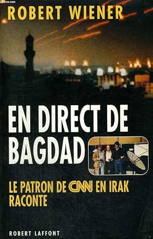 Seller image for EN DIRECT DE BAGDAD. LE PATRON DE CNN EN IRAK RACONTE. for sale by Le-Livre