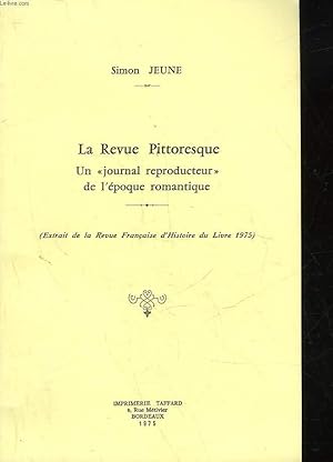 Seller image for LA REVUE PITTORESQUE - UN JOURNAL REPRODUECTEUR DE L'EPOQUE ROMANTIQUE for sale by Le-Livre