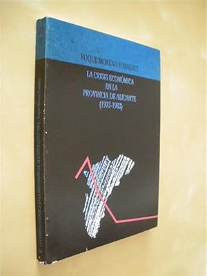 Imagen del vendedor de LA CRISIS ECONOMICA EN LA PROVINCIA DE ALICANTE. (1973-1983) a la venta por LIBRERIA TORMOS