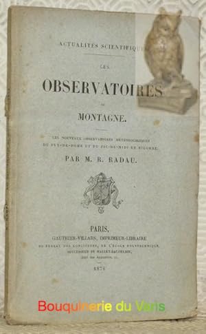 Bild des Verkufers fr Les observatoires de montagne.Les nouveaux observatoires mtorologiques du Puy-de-Dme et du Pic-du-Midi de Bigorre."Actualits Scientifiques". zum Verkauf von Bouquinerie du Varis