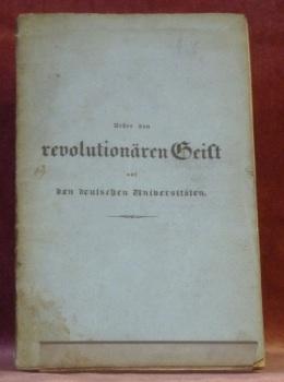 Bild des Verkufers fr Ueber den revolutionren Geist auf den deutschen Universitten.Eine Antrittsrede, gehalten am 18 December 1833.Zweite Auflage. zum Verkauf von Bouquinerie du Varis