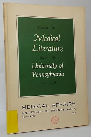 Classics in Medical Literature from the University of Pennsylvania 1765-1965 (Medical Affairs, Se...