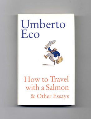 Imagen del vendedor de How to Travel with a Salmon & Other Essays - 1st US Edition/1st Printing a la venta por Books Tell You Why  -  ABAA/ILAB