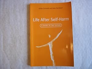 Imagen del vendedor de Life After Self-Harm: A Guide to the Future a la venta por Carmarthenshire Rare Books