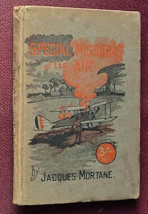 Special Missions of the Air : An Exposition of Some of the Mysteries of Aerial Warfare