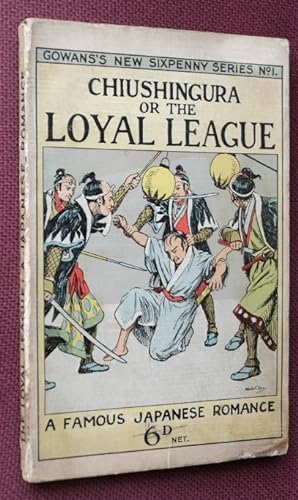 Chiushingura or The Loyal League A Japanese Romance