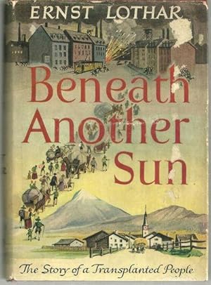 Seller image for BENEATH ANOTHER SUN The Story of the Transplanted People for sale by Gibson's Books