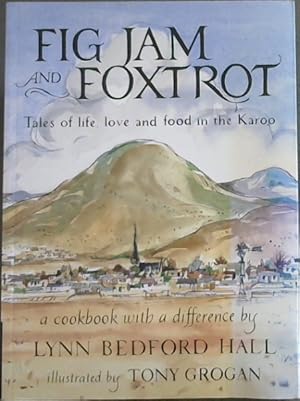 Bild des Verkufers fr Fig Jam and Foxtrot: Tales of life, love and food in the Karoo zum Verkauf von Chapter 1