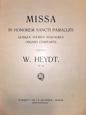 Missa in honorem Sancti paracliti. quinque vocibus aequalibus organo comitante. op. 18